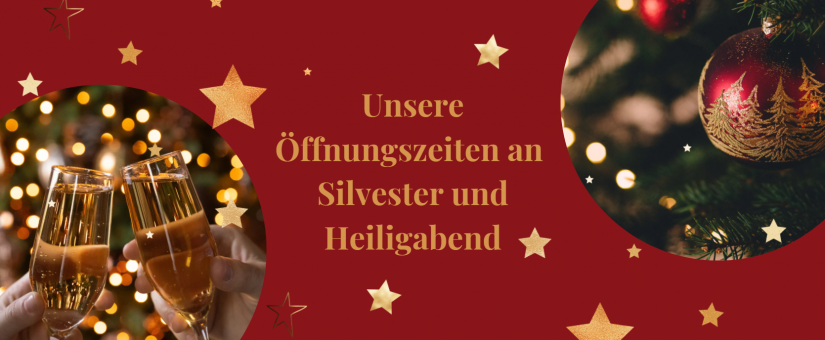 Unsere Öffnungszeiten an Heiligabend und Silvester