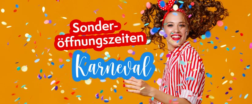 Sonderöffnungszeiten Karneval 2023
